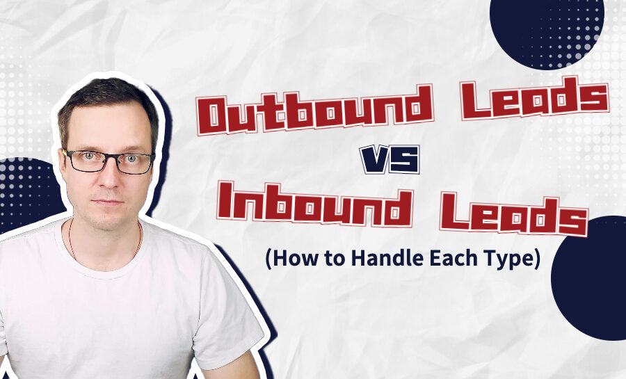 Outbound Leads Vs. Inbound Leads